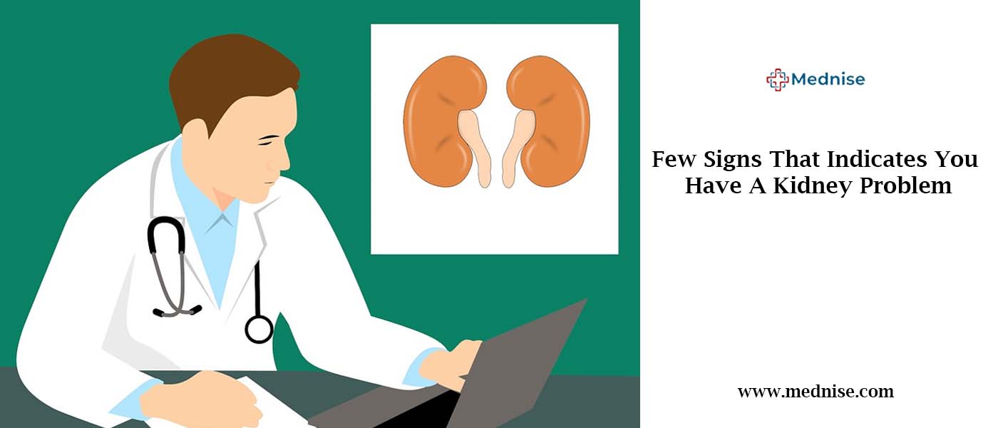 A Few Signs That Indicate You Have A Kidney Disease