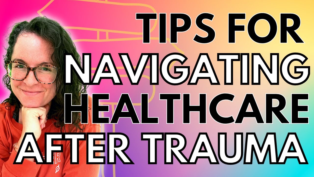 Tips For Navigating Healthcare After Trauma | Trauma Informed Care | Nurse Liz Health Class